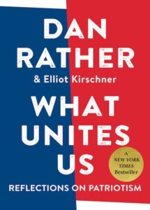 Dan Rather, What Unites Us