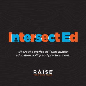 IntersectEd Podcast for Texas Education News